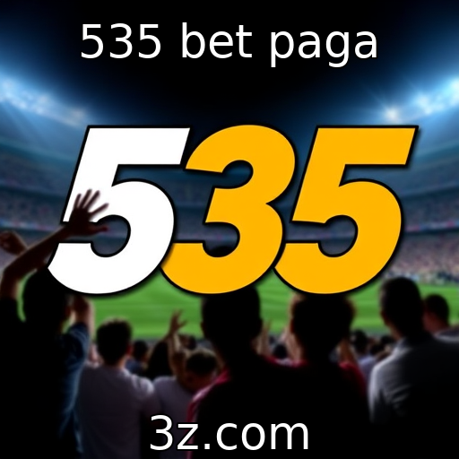 O crescimento da 535 bet no mercado de apostas